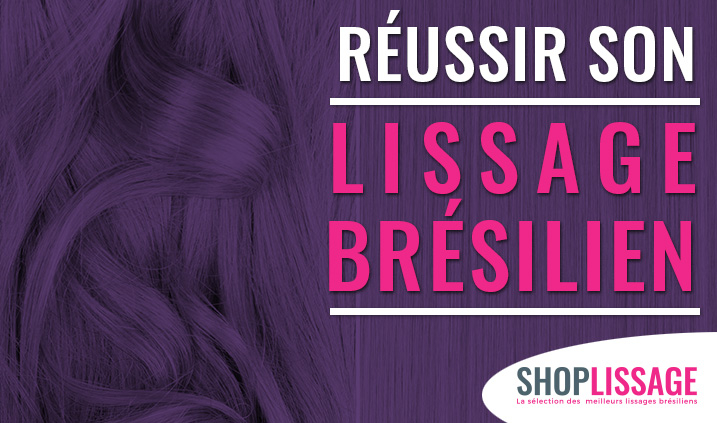 Réussir son lissage brésilien