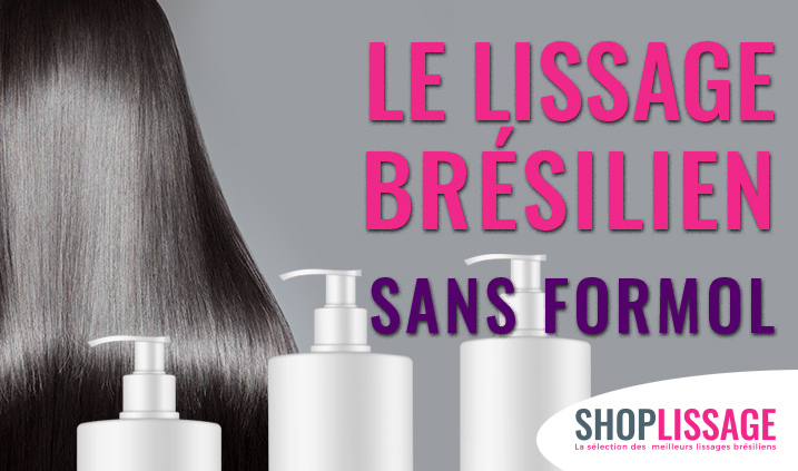 Le lissage brésilien sans formol